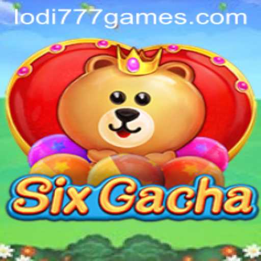 Exploring the World of SixGacha: A Comprehensive Guide to Lodi777 and Beyond